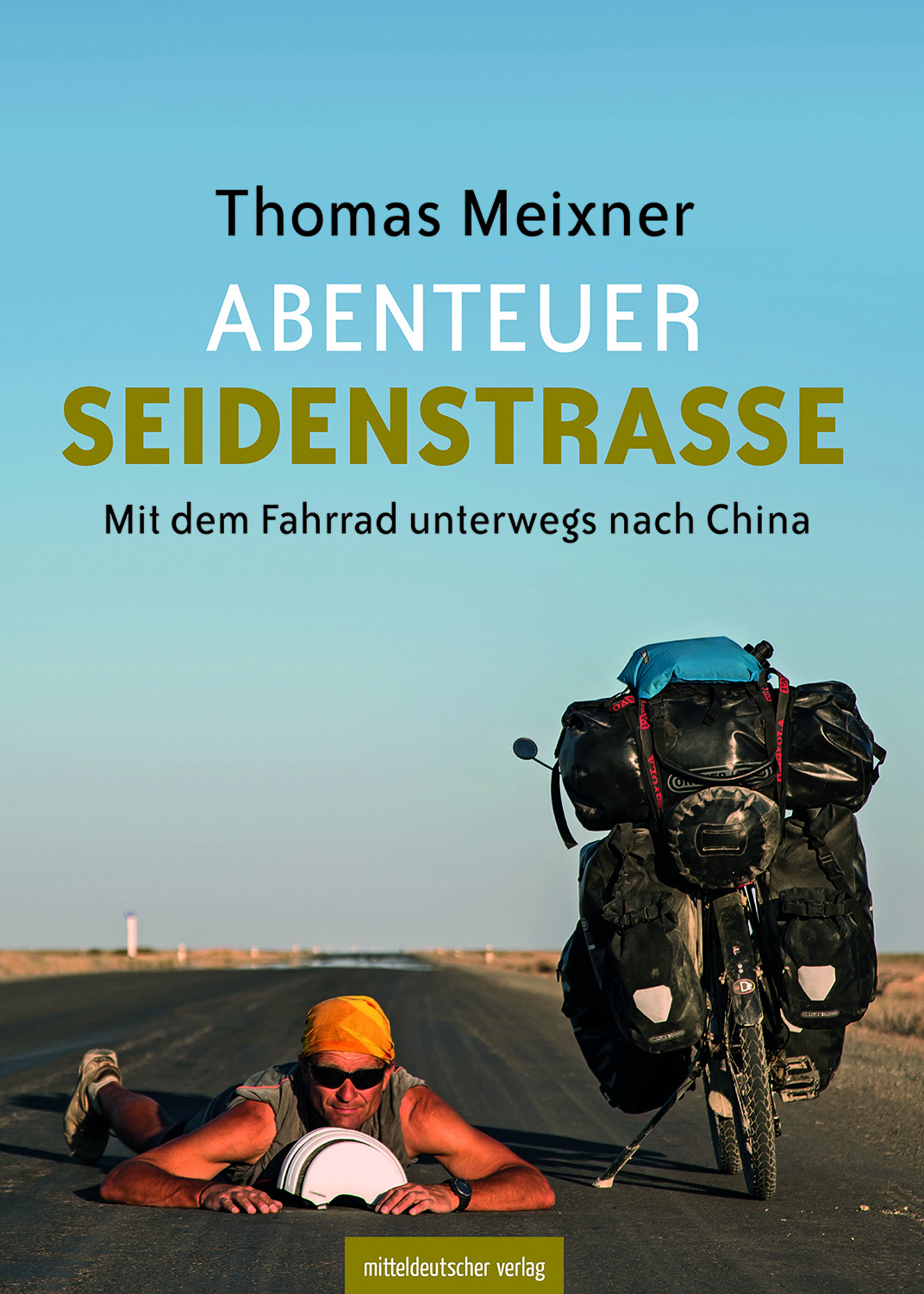 Buchcover "Abenteuer Seidenstraße" Mit dem Fahrrad unterwegs nach China
