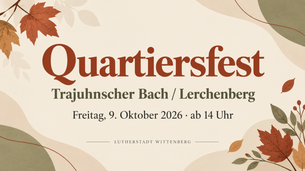 Schriftzug 'Quartiersfest Trajuhnscher Bach / Lerchenberg Freitag, 9. Oktober 2026 ab 14 Uhr Lutherstadt Wittenberg' mit herbstlichen Blättern als Dekoration